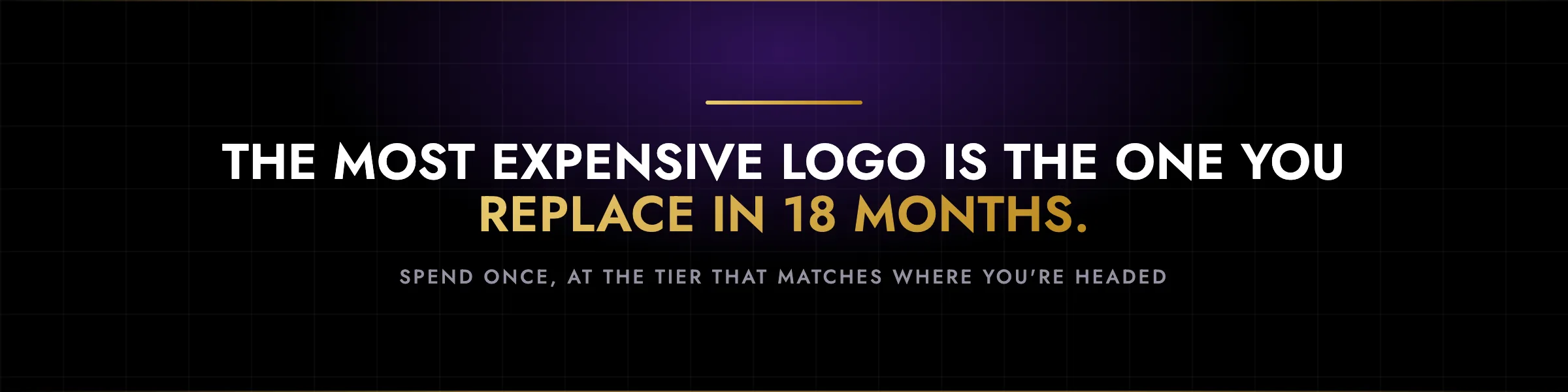 The most expensive logo is the one you replace in 18 months. Spend once, at the tier that matches where you are headed.